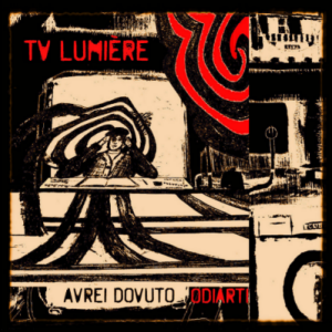 Tv Lumière - Avrei dovuto odiarti